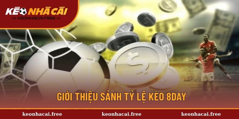 Thông tin sơ lược về tỷ lệ kèo 8Day