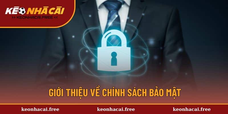 Giới thiệu về chính sách bảo mật đang có tại Keonhacai