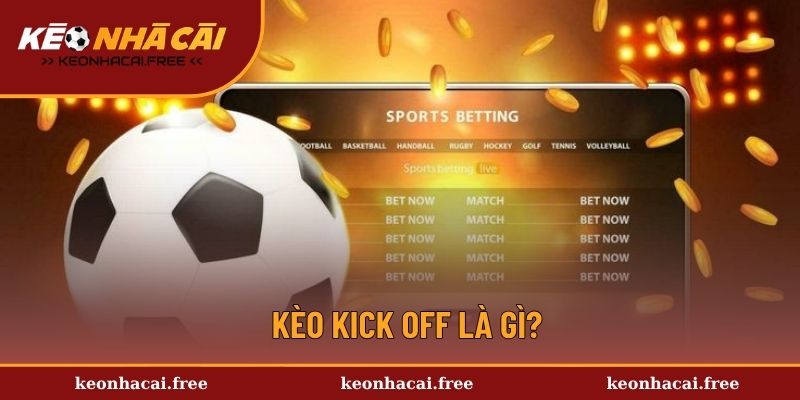 Thông tin về kèo kick off