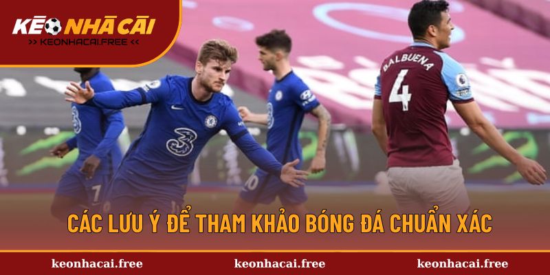 Các lưu ý để tham khảo bóng đá chuẩn xác