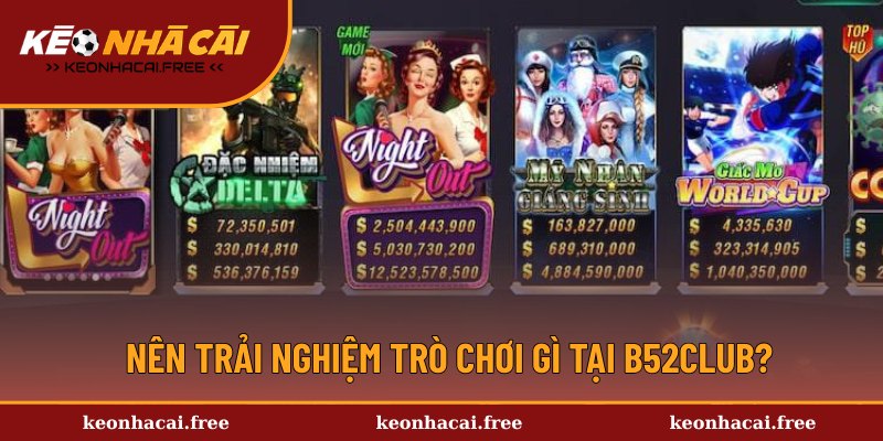 Top trò chơi hot nên trải nghiệm ở B52Club