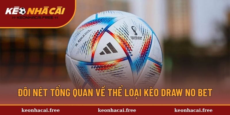 Đôi nét tổng quan về thể loại kèo Draw No Bet